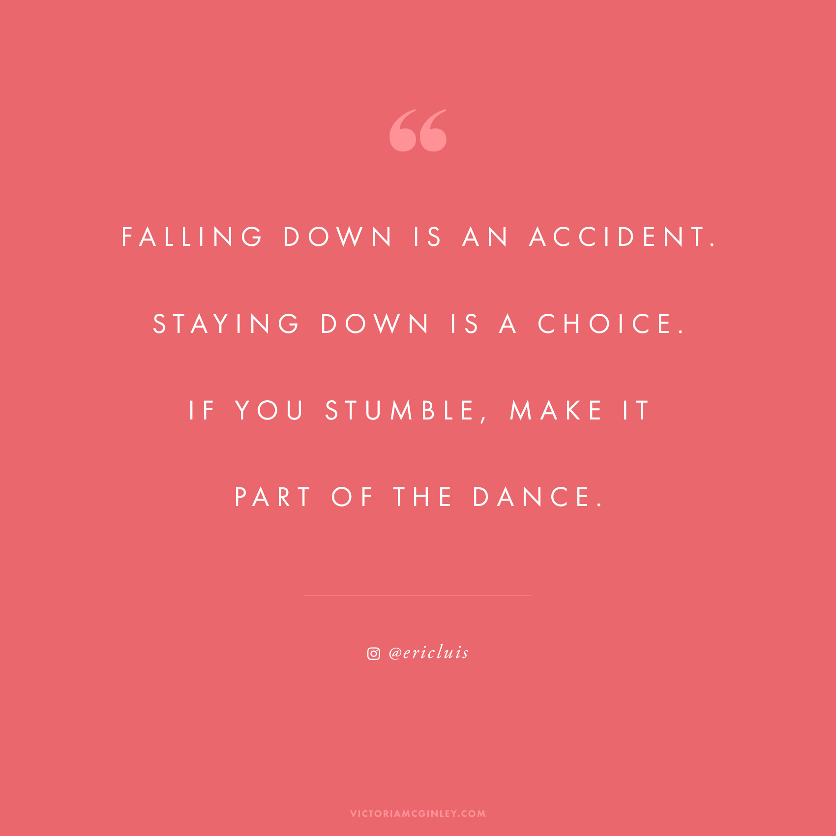 %22falling-down-is-an-accident-staying-down-is-a-choice-if-you-stumble-make-it-part-of-the-dance-%22-quote-from-eric-luis-via-victoriamstudio